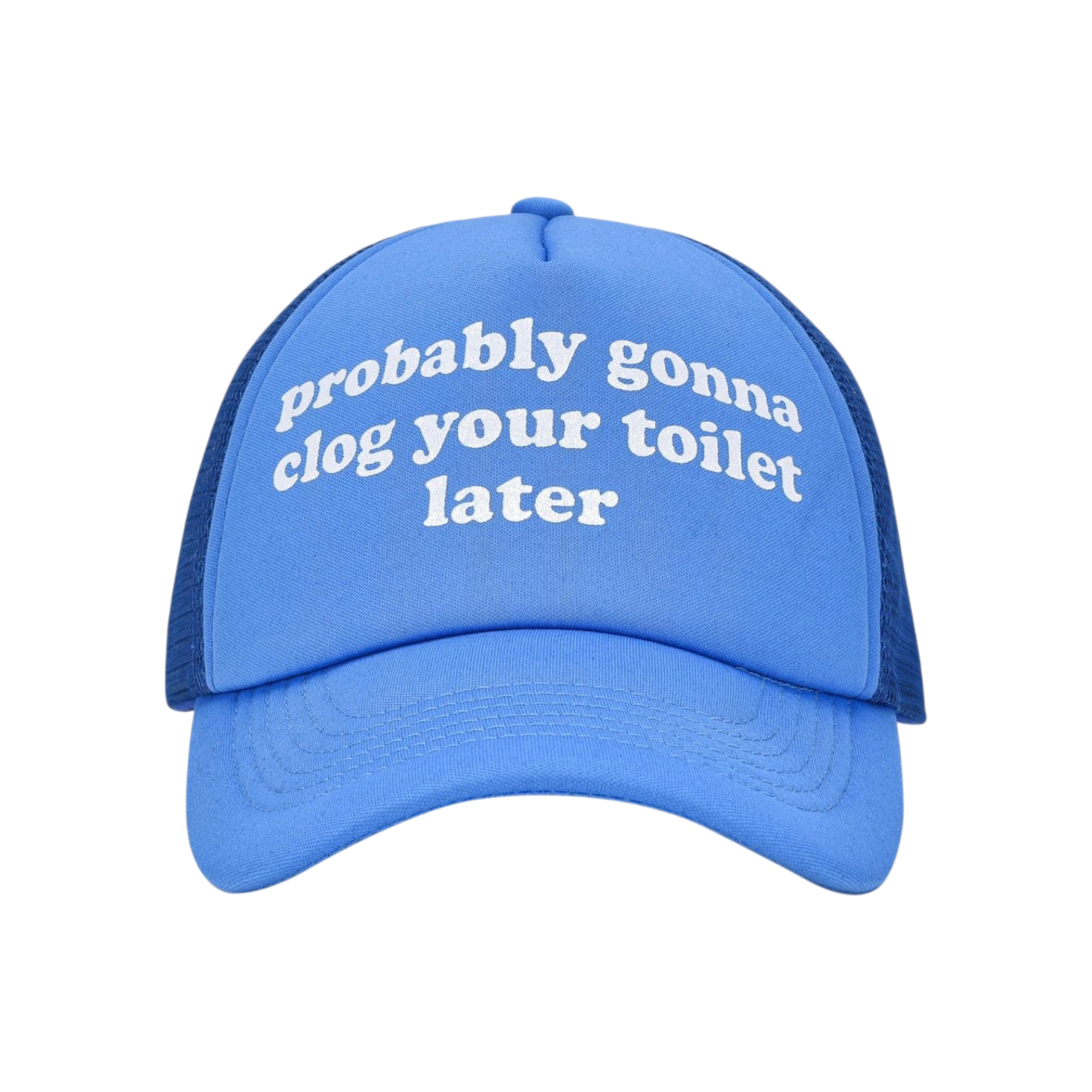 Probably Gonna Clog Your Toilet Later | Funny Trucker Hat for Stag & Hen Dos & Festivals